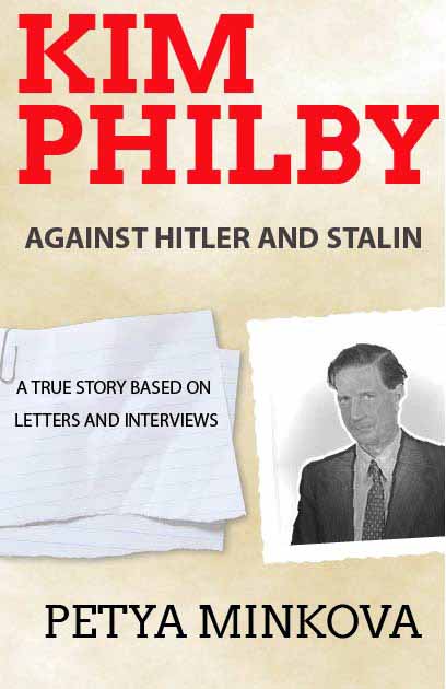 The front cover of Kim Philby Against Hitler and Stalin book by Petya Minkova.